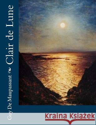 Clair de Lune Guy d 9781491076705 Createspace