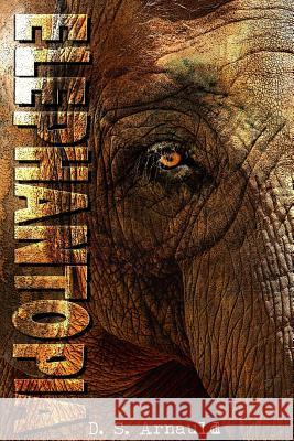 Elephantopia D. S. Arnauld 9781491077115 Createspace