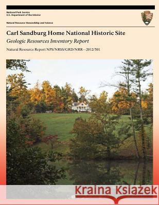 Carl Sandburg Home National Historic Site: Geologic Resources Inventory Report National Park Service 9781491077191 Createspace