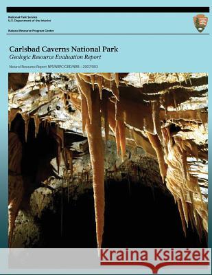 Carlsbad Caverns National Park: Geologic Resources Evaluation Report Geologic Resource Division 9781491077528