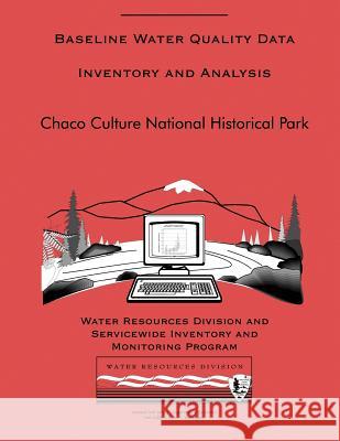 Baseline Water Quality Data Inventory and Analysis: Chaco Culture National Histo Water Resource Division 9781491078532