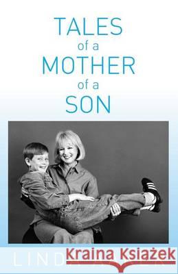 Tales of a Mother of a Son Linda Aaker 9781491078570 Createspace