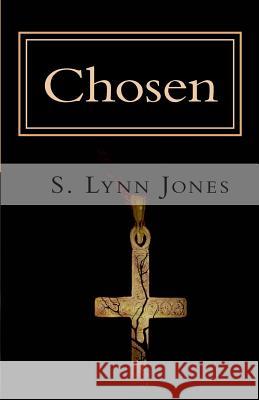 Chosen S. Lynn Jones 9781491079461 Createspace