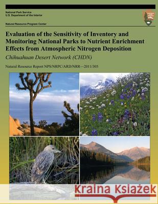 Evaluation of the Sensitivity of Inventory and Monitoring National Parks to Nutrient Enrichment Effects from Atmospheric Nitrogen Deposition Chihuahua T. J. Sullivan 9781491079478 Createspace