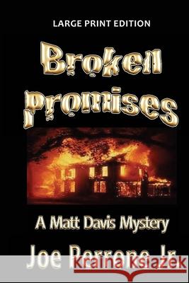 Broken Promises: A Matt Davis Mystery: Large Print Edition Joe, Jr. Perrone 9781491079843 Createspace
