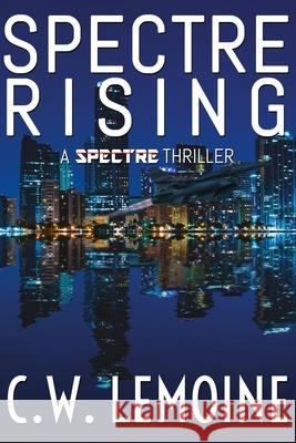 Spectre Rising C. W. Lemoine 9781491081815 Createspace