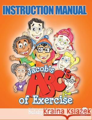 Instruction Manual Jacob's ABC's of Exercise Bulsby Duncan Bulsby Duncan Jennifer Shirley 9781491082096