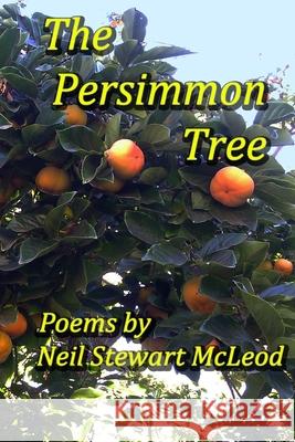 The Persimmon Tree Neil Stewart McLeod 9781491082362 Createspace