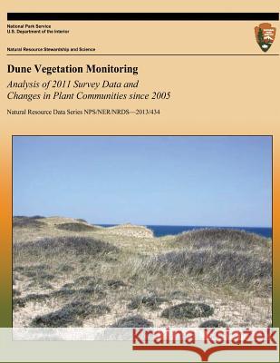 Dune Vegetation Monitoring: Analysis of 2011 Survey Data and Changes in Plant Communities since 2005 Smith, Stephen M. 9781491083239 Createspace