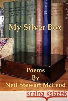 My Silver Box Neil Stewart McLeod 9781491083284 Createspace