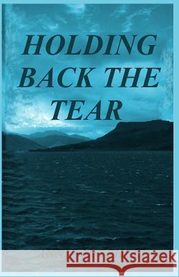 Holding Back the Tears Annie Mitchell 9781491084496 Createspace
