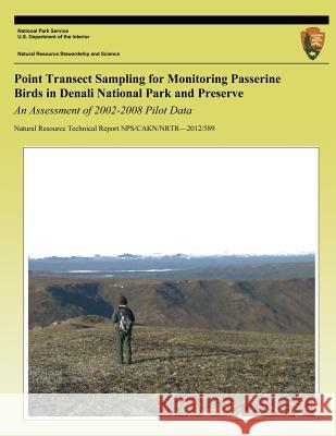 Point Transect Sampling for Monitoring Passerine Birds in Denali National Park and Preserve Steven T. Hoekman 9781491085370
