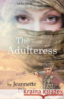 The Adulteress Jeannette Dilouie 9781491085844