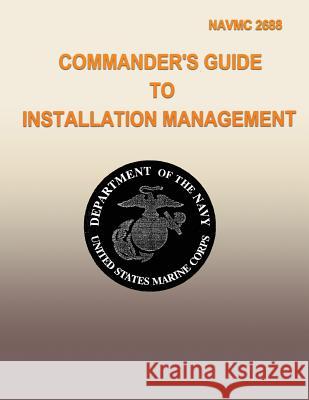 Commanders Guide to Installation Management Department Of the Navy 9781491086520