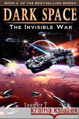 Dark Space (Book 2): The Invisible War Jasper T. Scott 9781491087367