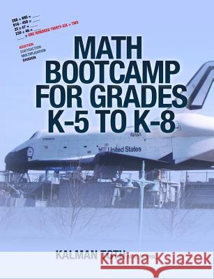 Math Bootcamp for Grades K-5 to K-8 Kalman Tot 9781491089613 Createspace