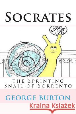 Socrates, the sprinting snail of Sorrento Burton, Joe 9781491089828 Createspace