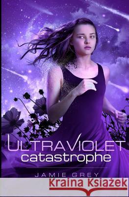 Ultraviolet Catastrophe Jamie Grey 9781491090015