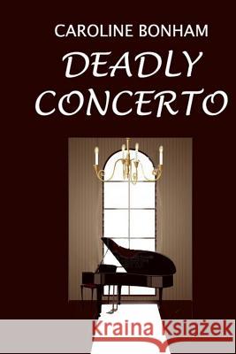 Deadly Concerto Caroline Bonham 9781491090725