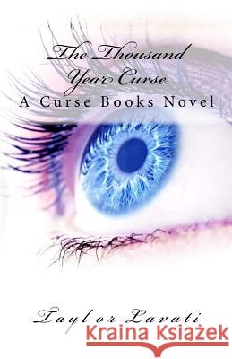 The Thousand Year Curse Taylor Lavati Laura Carlson 9781491090862 Createspace