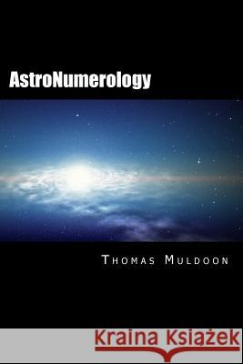 AstroNumerology: Numerology for the 21st Century Muldoon, Thomas 9781491091494