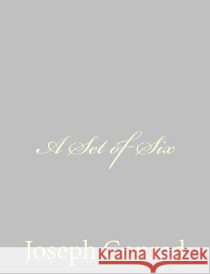 A Set of Six Joseph Conrad 9781491094082 Createspace