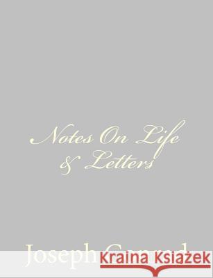 Notes On Life & Letters Conrad, Joseph 9781491094259 Createspace