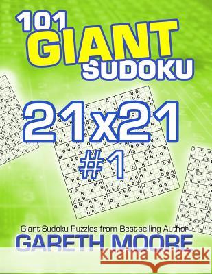 101 Giant Sudoku 21x21 #1 Gareth Moore 9781491094518