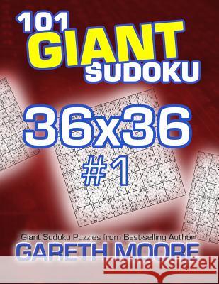 101 Giant Sudoku 36x36 #1 Gareth Moore 9781491094587