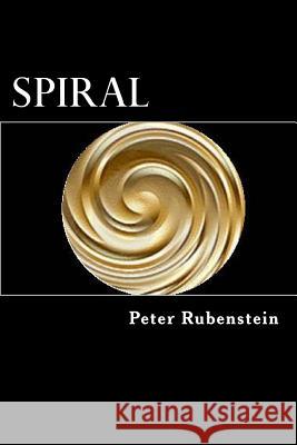 Spiral Peter Rubenstein 9781491096512 Createspace