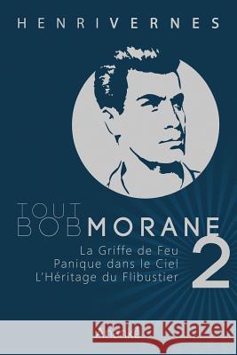 Tout Bob Morane/2 Henry Vernes Les Editions Ananke Pierre Joubert 9781491097298 Createspace