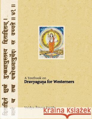 Dravyaguna for Westerners: Ayurvedic Pharmacology for Western Herbs Vaidya Atreya Smith 9781491098066 Createspace