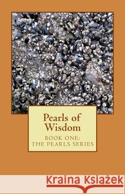 Pearls of Wisdom Katherine a. Butler 9781491099155 Createspace