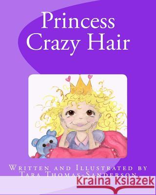 Princess Crazy Hair Tara B. Thomas-Sanderson Tara B. Thomas-Sanderson 9781491200544