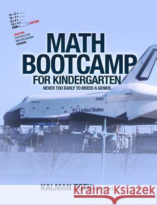 Math Bootcamp For Kindergarten: Never Too Early To Breed A Genius Toth M. a. M. Phil, Kalman 9781491200940 Createspace