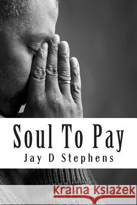 Soul To Pay: So, Shall I Add Tenfold Thereto Stephens Isd, Jay D. 9781491201800 Createspace