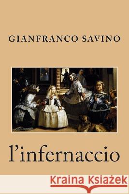 l'infernaccio Savino, Gianfranco 9781491203187 Createspace