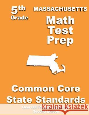 Massachusetts 5th Grade Math Test Prep: Common Core Learning Standards Teachers' Treasures 9781491204016 Createspace