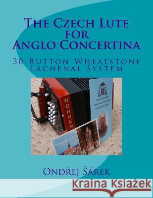 The Czech Lute for Anglo Concertina Ondrej Sarek 9781491205334 Createspace