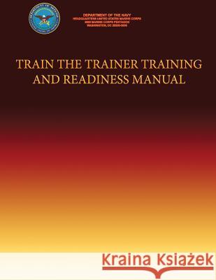 Train the Trainer Training Training and Readiness Manual Department Of the Navy 9781491206072