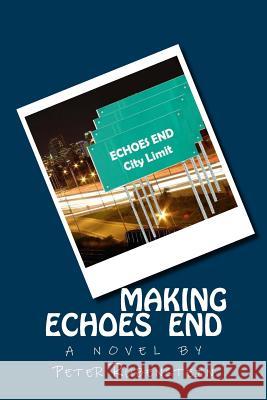 Making Echoes End Peter Rubenstein 9781491206546 Createspace