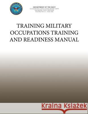 Training Military Occupations Training and Readiness Manual Department Of the Navy 9781491207086