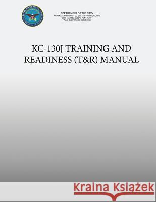 KC-130J Training and Readiness (T&R) Manual Navy, Department Of the 9781491207260