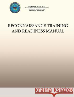 Reconnaissance Training and Readiness Manual Department Of the Navy 9781491207383