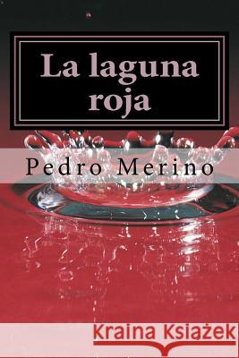 La Laguna Roja: Cuentos Pedro Merino 9781491208465