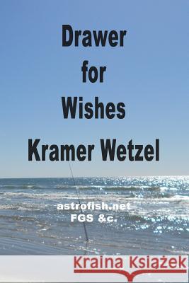 Drawer For Wishes: an astrofish.net curation Wetzel Fgs, Kramer 9781491209271