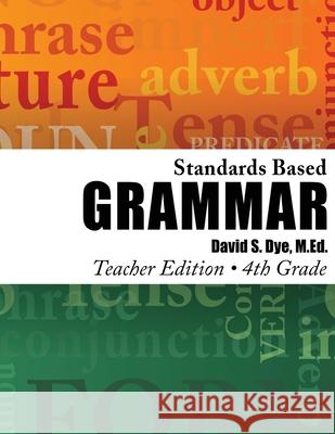 Standards Based Grammar: Grade 4: Teacher's Edition David S. Dy 9781491210383 Createspace Independent Publishing Platform