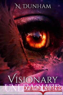 Visionary Unleashed N. Dunham 9781491210543 Createspace