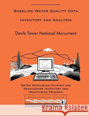 Devils Tower National Monument: Baseline Water Quality Data Inventory and Analysis National Park Service 9781491211076