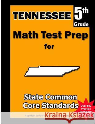Tennessee 5th Grade Math Test Prep: Common Core Learning Standards Teachers' Treasures 9781491213209 Createspace